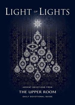 Paperback Light of Lights: Advent Devotions from The Upper Room Daily Devotional Guide Book