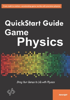 Paperback QuickStart Guide to Game Physics: Bring Your Games To Life With Physics Book