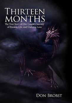 Paperback Thirteen Months: The True Story of One Couple's Journey of Passion, Life, and Undying Love Book