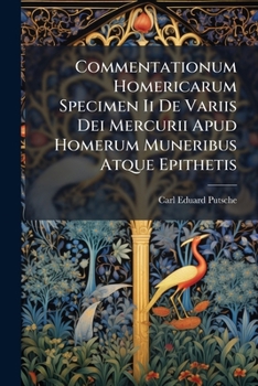 Paperback Commentationum Homericarum Specimen Ii De Variis Dei Mercurii Apud Homerum Muneribus Atque Epithetis Book