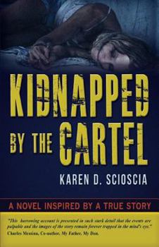 Paperback Kidnapped by the Cartel: A Novel Inspired by a True Story Book