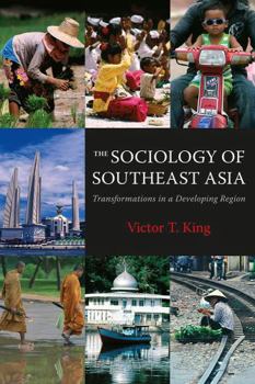 Hardcover The Sociology of Southeast Asia: Transformations in a Developing Region Book