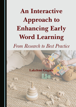 Hardcover An Interactive Approach to Enhancing Early Word Learning: From Research to Best Practice Book