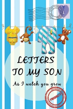 Paperback Letters To My Son As I Watch You Grow: Baby Shower Gift for Mommy Daddy to write their thoughts and feeling - Memory book to Little Boy - 6 x 9 Inch - Book