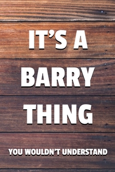 Paperback It's a Barry Thing You Wouldn't Understand: 6x9 Dot Bullet Notebook/Journal Funny Gift Idea Book