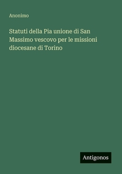 Paperback Statuti della Pia unione di San Massimo vescovo per le missioni diocesane di Torino [Italian] Book