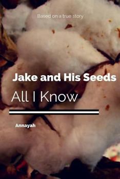 Paperback Jake and His Seeds: All I Know Book