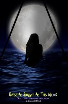 Paperback Eyes As Bright As The Moon (Sol Light Shining Through): Sol Light Shining Through Book