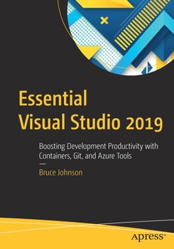 Paperback Essential Visual Studio 2019: Boosting Development Productivity with Containers, Git, and Azure Tools Book