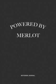 Paperback Powered By Merlot: A 6x9 Inch Journal Diary Notebook With A Bold Text Font Slogan On A Matte Cover and 120 Blank Lined Pages Makes A Grea Book