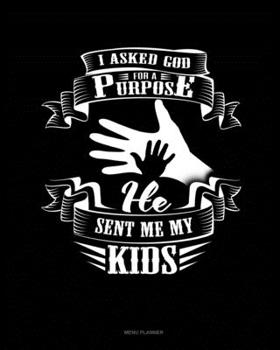 Paperback I Asked God For A Purpose He Sent Me My Kids: Menu Planner Book