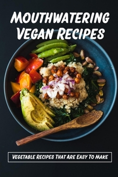 Paperback Mouthwatering Vegan Recipes: Vegetable Recipes That Are Easy To Make: Vegetable-Based Dinner Recipes Book