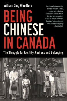 Paperback Being Chinese in Canada: The Struggle for Identity, Redress and Belonging Book