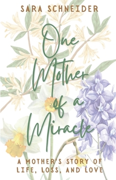 Paperback One Mother of a Miracle: A Mother's Story of Life, Loss, and Love Book