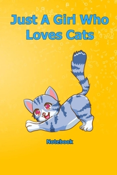 Just A Girl Who Loves Cats: Notebook 6 x 9 inch With 120 Lined pages