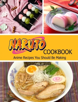 Paperback Naruto Cookbook: Anime Recipes You Should Be Making Book