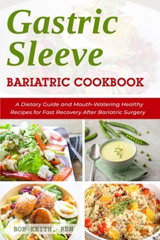 Paperback Gastric Sleeve Bariatric Cookbook: A Dietary Guide and Mouth-Watering Healthy Recipes for Fast Recovery After Bariatric Surgery Book