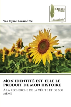 Paperback Mon identité est-elle le produit de mon histoire [French] Book