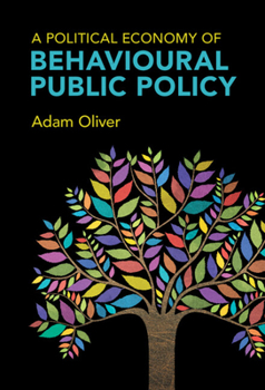 Hardcover A Political Economy of Behavioural Public Policy Book