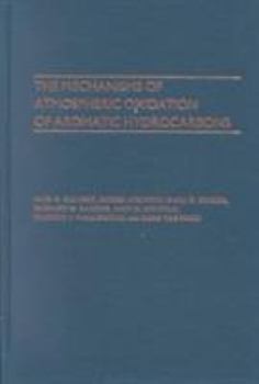 Hardcover The Mechanisms of Atmospheric Oxidation of the Aromatic Hydrocarbons Book