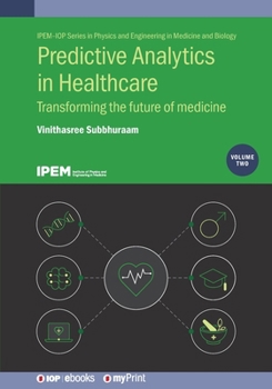 Paperback Predictive Analytics in Healthcare, Volume 2: Transforming the future of medicine Book
