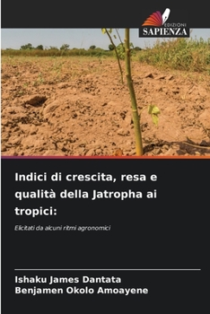 Paperback Indici di crescita, resa e qualità della Jatropha ai tropici [Italian] Book