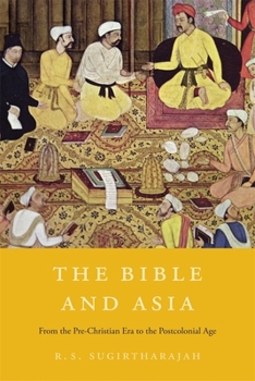 Hardcover The Bible and Asia: From the Pre-Christian Era to the Postcolonial Age Book