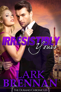 Irresistibly Yours - Book #2 of the Durand Chronicles