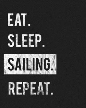 Paperback Eat Sleep Sailing Repeat: Enthusiasts Gratitude Journal Planner 386 Pages Notebook Black Print 193 Days 8"x10" Thick Book