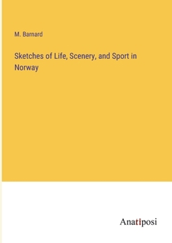 Paperback Sketches of Life, Scenery, and Sport in Norway Book