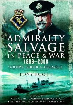 Paperback Admiralty Salvage in Peace and War 1906-2006: 'Grope, Grub and Tremble' Book