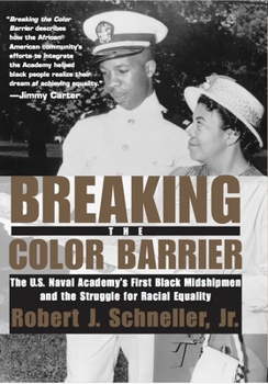 Hardcover Breaking the Color Barrier: The U.S. Naval Academy's First Black Midshipmen and the Struggle for Racial Equality Book