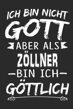 Paperback Ich bin nicht Gott aber als Z?llner bin ich g?ttlich: Notizbuch mit 110 linierten Seiten, Nutzung auch als Dekoration in Form eines Schild bzw. Poster [German] Book