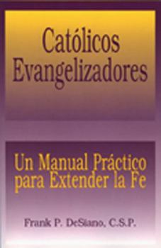 Paperback Catolicos Evangelizadores: Un Manual Practico Para Extender la Fe = Evangelizing Catholic [Spanish] Book