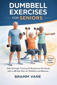 Paperback Dumbbell Exercises for Seniors: Safe Strength Training & Resistance Workouts with a 28 Day plan for Mobility and Balance Book