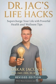 Paperback Dr. Jac's Life Hacks Revised Edition: Supercharge Your Life with Powerful Health and Wellness Tips Book