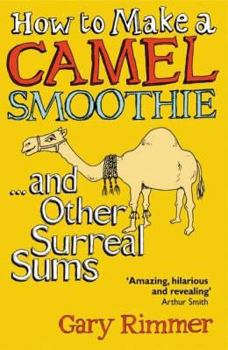 Hardcover How to Make a Camel Smoothie and Other Surreal Sums Book