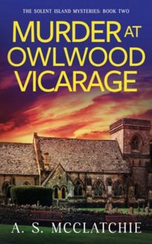 Murder at Owlwood Vicarage (The Solent Island Mysteries) - Book #2 of the Solent Island Mysteries