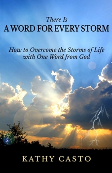 There Is a Word for Every Storm : How to over Come the Storm of Life with One Word from God