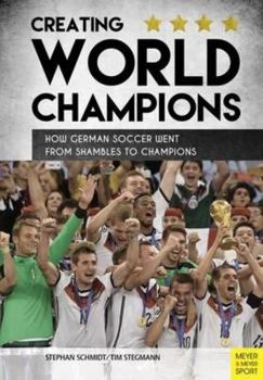 Paperback Creating World Champions: How German Soccer Went from Shambles to Chapions Book