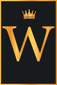 W : Gold Color Initial Monogram Letter W for Notebook Journal,Pretty Crown,Kings Notebook