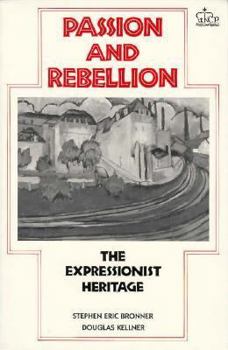 Paperback Passion and Rebellion: The Expressionist Heritage Book