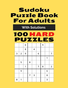 Paperback Sudoku Puzzle Book For Adults: With Solutions, 100 HARD PUZZLES, The Ultimate Challenge Sudoku Puzzle Book (100 Puzzles & Solutions) Book