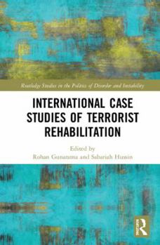 Hardcover International Case Studies of Terrorist Rehabilitation Book