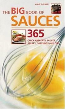 Spiral-bound The Big Book of Sauces: 365 Quick and Easy Sauces, Salsas, Dressings and Dips Book