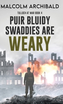 Puir Bluidy Swaddies are Weary (Tulloch at War)