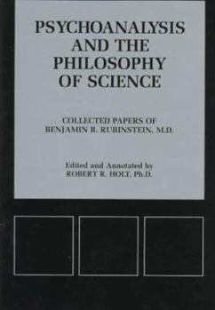 Hardcover Psychoanalysis and the Philosophy of Science: Collected Papers of Benjamin B. Rubinstein (Psychological Issues) Book