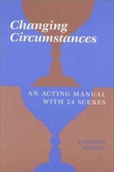 Paperback Changing Circumstances: An Acting Manual with 24 Scenes Book
