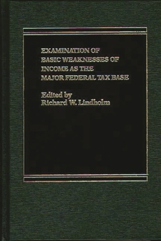 Hardcover Examination of Basic Weaknesses of Income as the Major Federal Tax Base Book