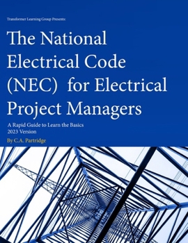 Paperback The National Electrical Code (NEC) for Electrical Project Managers: A Rapid Guide to Learn the Basics: 2023 Version Book